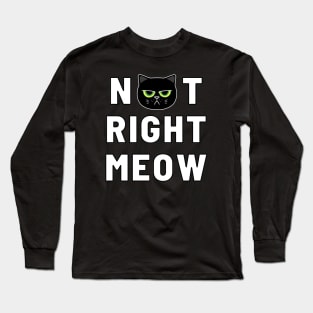 Not Right Meow (Black Cat) Long Sleeve T-Shirt